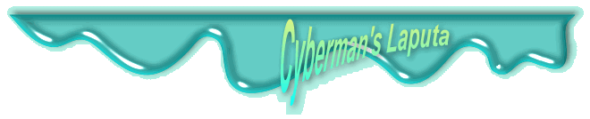歡迎光臨 Cyberman's Laputa!